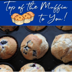 Top of the Muffin to You!