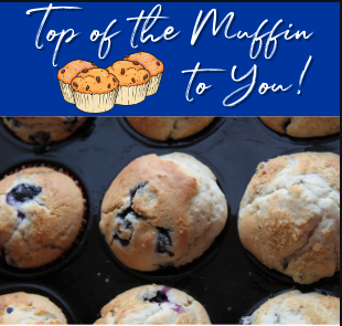Read more about the article Top of the Muffin to You!